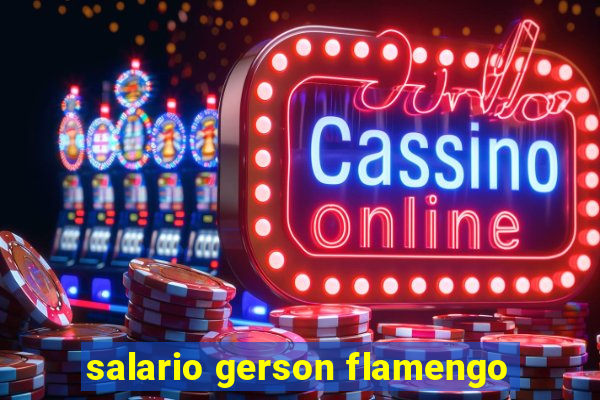 salario gerson flamengo